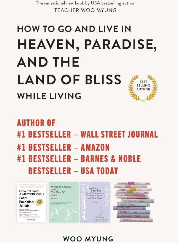 How to Go to and Live in Heaven, Paradise, and the Land of Bliss While Living