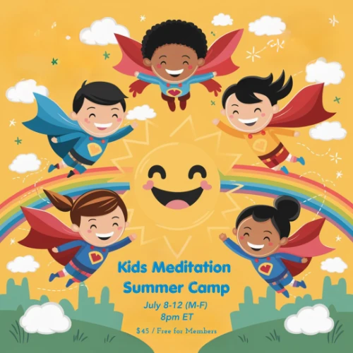 Kids Meditation Summer Camp July 8-12 8PM ET $45 free for members